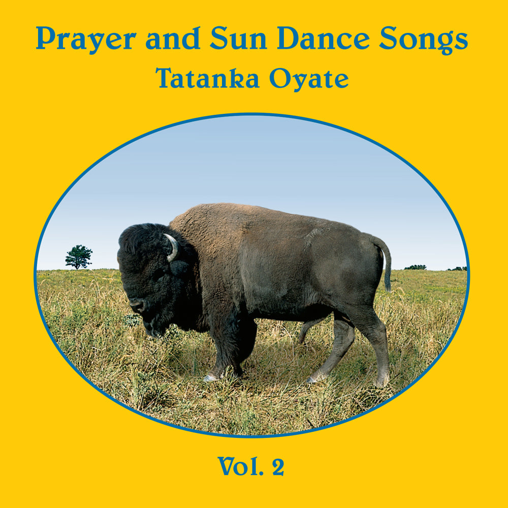 Prayer and Sun Dance Songs Vol. 2 Tatanka Oyate Singers Indian
