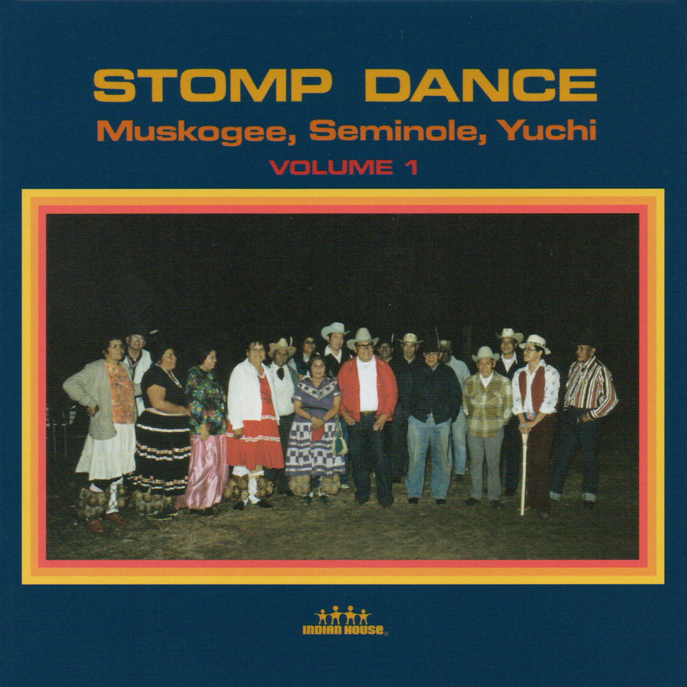 Stomp Dance - Volume 1 Muskogee, Seminole, Yuchi