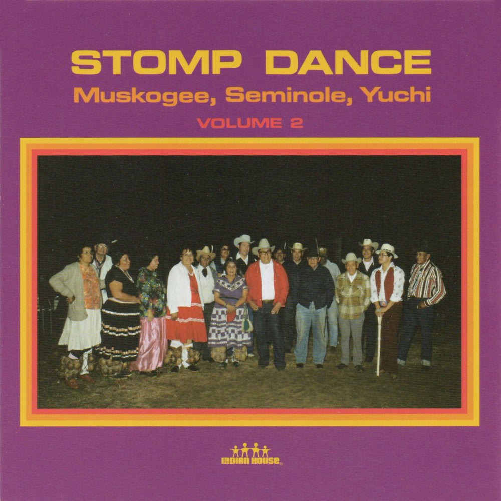 Stomp Dance - Volume 2 Muskogee, Seminole, Yuchi