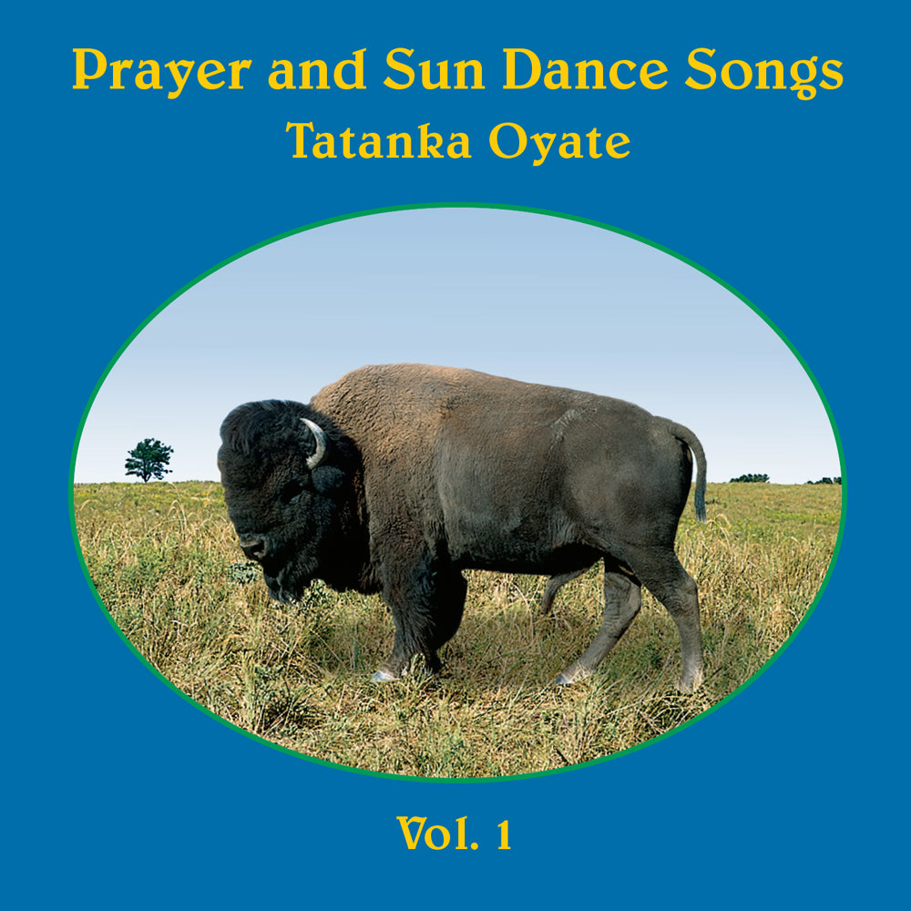 Prayer and Sun Dance Songs - Vol.1 Tatanka Oyate Singers