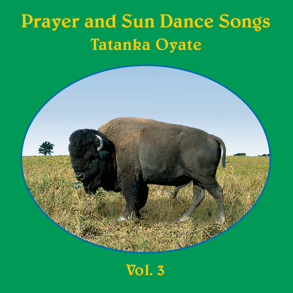 Prayer and Sun Dance Songs - Vol. 3 Tatanka Oyate Singers